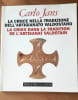 LA CROIX DANS LA TRADITION DE L'ARTISANAT VALDOTAIN. La Croce nella tradizione dell' artigianato valdostano.. CARLO JANS.PONGAN, LUCREZIA. CENTINI, ...