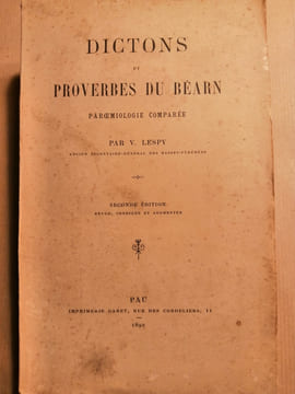 Dictons et proverbes du Béarn. Paroemiologie comparée par V[astin] Lespy, seconde édition revue, corrigée et augmentée, Pau 1892.. Jean-Désiré Vastin, ...