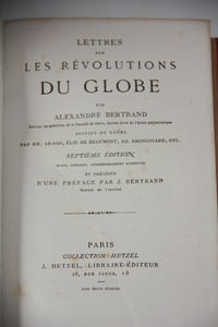 Lettres sur la révolution du globe par Alexandre Bertrand, docteur en médecine .... suivies des notes par MM. Arago, Elie de Beaumont, Ad. Brongniard etc... et précédée d'une préface par J. Bertrand, membre de l'Institut. Paris, Collection Hetzel