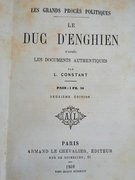 Les Grands Procès politiques. Le duc d'Enghien d'après les documents authentiques, Paris, 1869, deuxième édition.. Louis Constant (1778-1845)