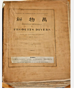 Description méthodique des produits divers recueillis dans un voyage en Chine par Isidore Hedde, délégué du Ministère de l'Agriculture et du Commerce de 1843 à 1846 et exposés par la Chambre de Commerce de Saint-Etienne aux frais de l'administration municipale de la même ville.