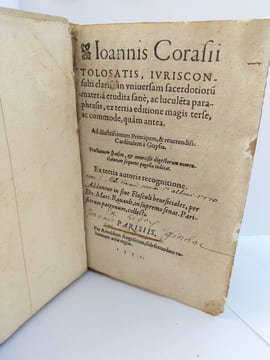 Joannis Corasii, Tolosatis, Jurisconsulti clarisa in universam sacerdotiorum materia erudita sane, ac luculenta paraphrasis, ex tertia editione magis ...