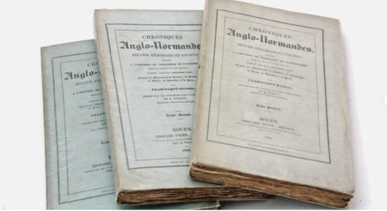 Chroniques Anglo-Normandes. recueil d'extraits et d'écrits relatifs à l'histoire de Normandie et d'Angleterre pendant les XIe et XIIe siècles publié pour la première fois d'après les manuscrits de Londres, de Cambridge, de Douai, de Bruxelles et de Paris par Francisque Michel imprimé sous les auspices et avec l'autorisation de M. Guizot alors Ministre de l'Instruction Publique, Rouen 1836 - 1840