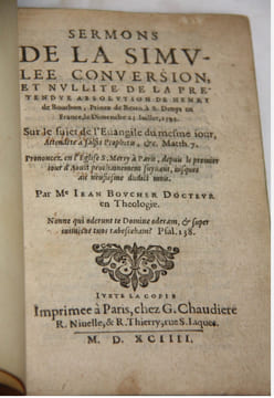 Sermons de la simulée conversion et nullité de la prétendue absolution de Henry de Bourbon, Prince de Béarn à S. Denys en France, le Dimanche 25 ...