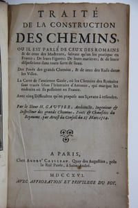 Traité de la construction des chemins , où il est parlé de ceux des Romains et de ceux des Modernes, suivant qu'on les pratique en France; de leurs figures; de leurs matières; & de leurs dispositions en toute sorte de lieux . Des pavés des grands chemins & de ceux des Rües dans les villes. La carte de l'ancienne Gaule où les chemins des Romains sont tracés selon l'itinéraire d'Antonin, qui marque les endroits où ils passaient en France. Avec cinq difficultez qu'on propose aux sçavants à résoudre.