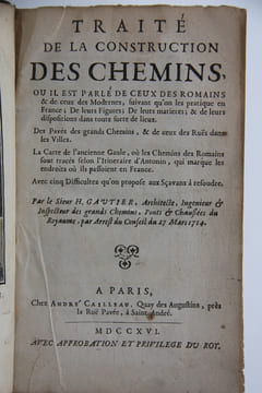 Traité de la construction des chemins , où il est parlé de ceux des Romains et de ceux des Modernes, suivant qu'on les pratique en France; de leurs ...