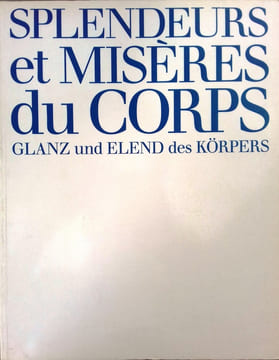 Splendeurs et misères du corps / Glanz und elend des korpers Bilingue français/allemand. Colectif