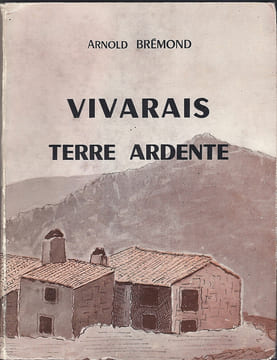 Vivarais terre ardente. Arnold Brémond Préface de J.P. Chabrol