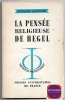 La pensée religieuse de Hegel. Raymond Vancourt