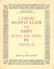 Lordre hospitalier de Saint Jean-de-Dieu en France (2 tomes). André Chagny