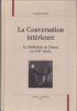La conversation intérieure  La méditation en France au XVIIe siècle. Christian Belin