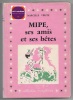 Mipe ses amis et ses bêtes. Marcelle Vérité  Illustrations Françoise Estachy