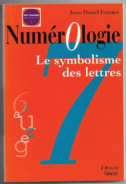 Numérologie  Le symbolisme des lettres. Jean-Daniel Fermier