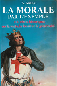 La morale par lexpérience 100 récits historiques sur la vertu la bonté et la générosité