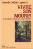 Vivre son mourir  De la relation daide aux soins palliatifs. Isabelle Delisle-Lapierre