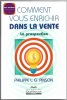 Comment vous enrichir dans la vente  La prospection. Philippe L. G. Pinson