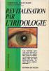 Revitalisation par liridologie  Une méthode naturelle pour détecter les maladies grâce à lanalyse des signes présents dans liris de loeil: ...
