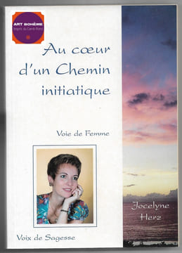 Au coeur dun chemin initiatique  Voie de femme  Voix de sagesse. Jocelyne Herz