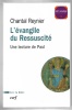 Lévangile du Ressuscité  Une lecture de Paul. Chantal Reynier