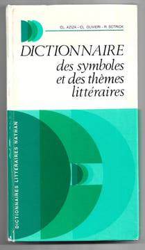 Dictionnaire des symboles et des thèmes littéraires. Claude Aziza Claude Oliviéri Robert Sctrick avec la collaboration de Raphaël Djan Michèle ...