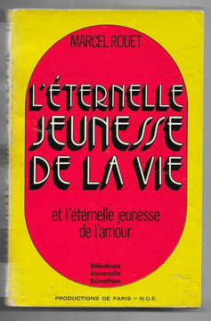 L'éternelle jeunesse de la vie et l'éternelle jeunesse de l'amour. Marcel Rouet