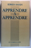 Apprendre à apprendre  Psychologie et spiritualité sur la voie soufie. Idries Shah