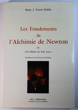 Les fondements de l'Alchimie de Newton ou «La chasse au lion vert». Betty J. Teeter Dobbs