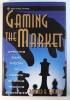 Gaming the market  Applying game theory to create winning trading strategies. Ronald B. Shelton