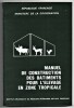 Manuels et précis d'élevage 3 - Manuel de construction des bâtiments pour l'élevage en zone tropicale. M. Lobry - J. Vandenbussche - B. Ponthus et M. ...