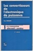 Les convertisseurs de l'électronique de puissance - Volume 1 - La conversion alternatif-continu. Guy Seguier