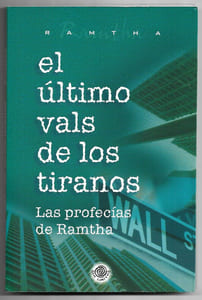 El ultimo vals de los tiranos - Las profecias de Ramtha