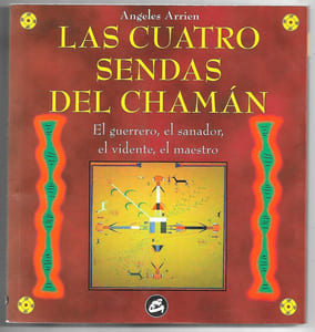 Las cuatro sendas del chaman - el guerrero el sanador el vidente el maestro