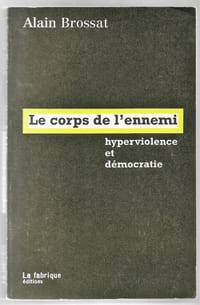 Le corps de l'ennemi - Hyperviolence et démocratie