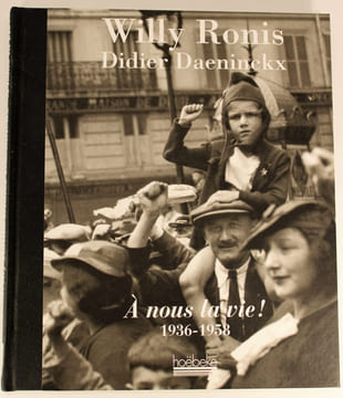 A nous la vie ! 1936-1958. Wily Ronis - Didier Daeninckx