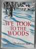 We took to the woods. Louise Dickinson Rich