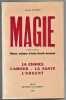 Magie - Moyens pratiques d'action occulte favorisant la chance - l'amour - la santé - l'argent. Georges Muchery