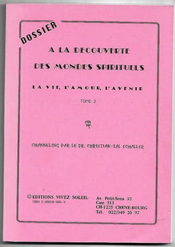 A la découverte des mondes spirituels - La vie l'amour l'avenir - Tome 2. Christian-Tal Schaller