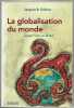 La globalisation du monde - Laisser faire ou faire ?. Jacques B. Gélinas