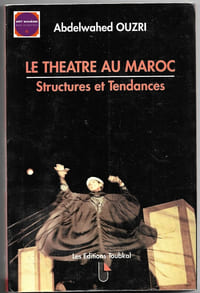 Le théâtre au Maroc - Structures et Tendances