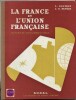 La France et l'Union française - Corus moyen - Programmes actuels. L. Gachon et J.-A. Senèze