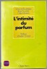 L'intimité du parfum. Edmond Roudnitska - René Bourdon - Odile Moreno