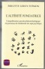 L'altérité fondatrice - Compréhension psycho-phénoménologique du processus de fondement du sujet psychique. Brigitte Leroy-Viémon