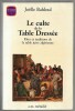 Le culte de la table Dressée - Rites et traditions de la table juive algérienne. Joëlle Bahloul