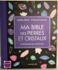 Ma bible des pierres et cristaux - Le guide illustré de la lithothérapie. Daniel Briez et Wydiane Khaoua