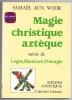 Magie christique aztèque suivi de Logos Mantram Théurgie. Samaël Aun Weor