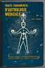 Traité fondamental d'astrologie médicale - Volume premier : notions élémentaires applications au corps physique. Eric Marié