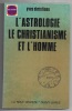 L'astrologie le christianisme et l'homme. Yves Christiaen
