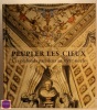 Peupler les cieux - Les plafonds parisiens au XVIIe siècle. collectif