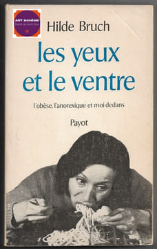 Les yeux et le ventre - l'obèse l'anorexique et moi dedans. Hilde Bruch