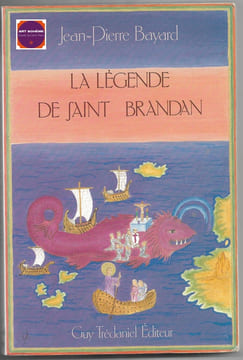 La légende de Saint Brandan découvreur de l'Amérique. Jean-Pierre Bayard